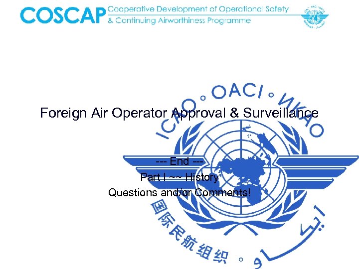 Foreign Air Operator Approval & Surveillance --- End --Part I ~~ History Questions and/or