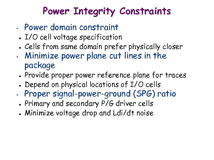 Power Integrity Constraints Power domain constraint • n n I/O cell voltage specification Cells