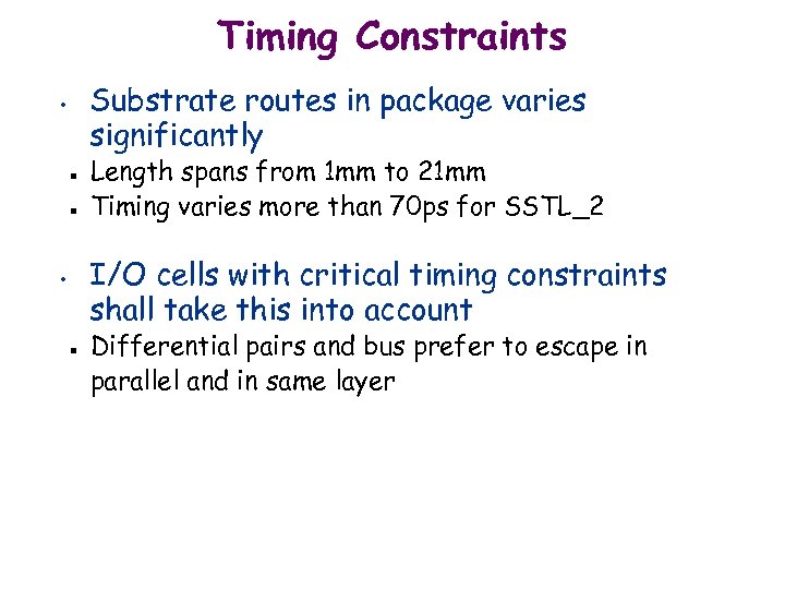 Timing Constraints Substrate routes in package varies significantly • n n Length spans from