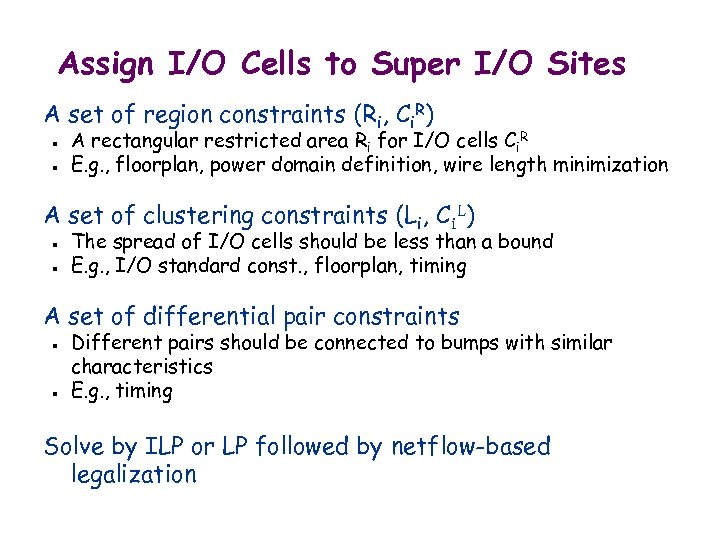 Assign I/O Cells to Super I/O Sites A set of region constraints (Ri, Ci.