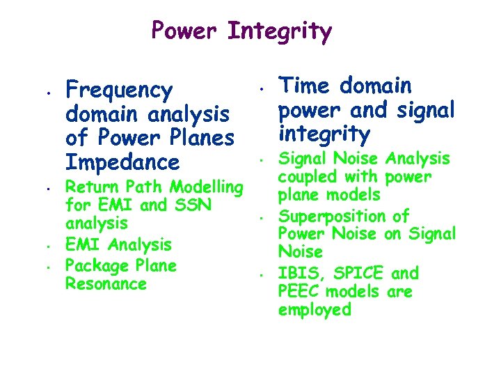 Power Integrity • • Frequency domain analysis of Power Planes Impedance Return Path Modelling