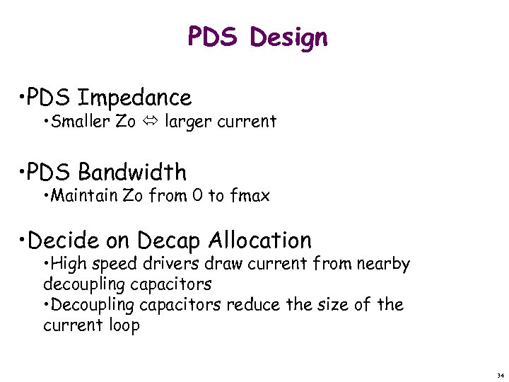 PDS Design • PDS Impedance • Smaller Zo larger current • PDS Bandwidth •