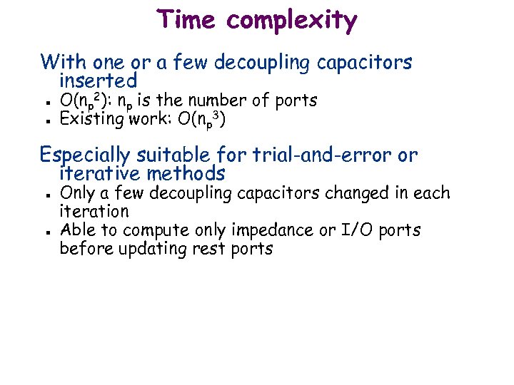 Time complexity With one or a few decoupling capacitors inserted n n O(np 2):