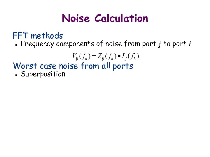 Noise Calculation FFT methods n Frequency components of noise from port j to port