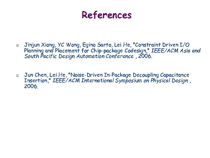 References p p Jinjun Xiong, YC Wong, Egino Sarto, Lei He, 