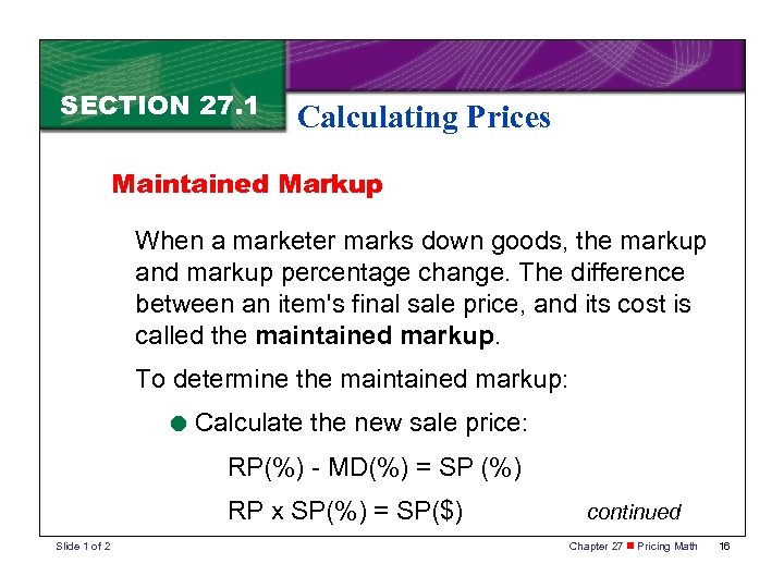 SECTION 27. 1 Calculating Prices Maintained Markup When a marketer marks down goods, the