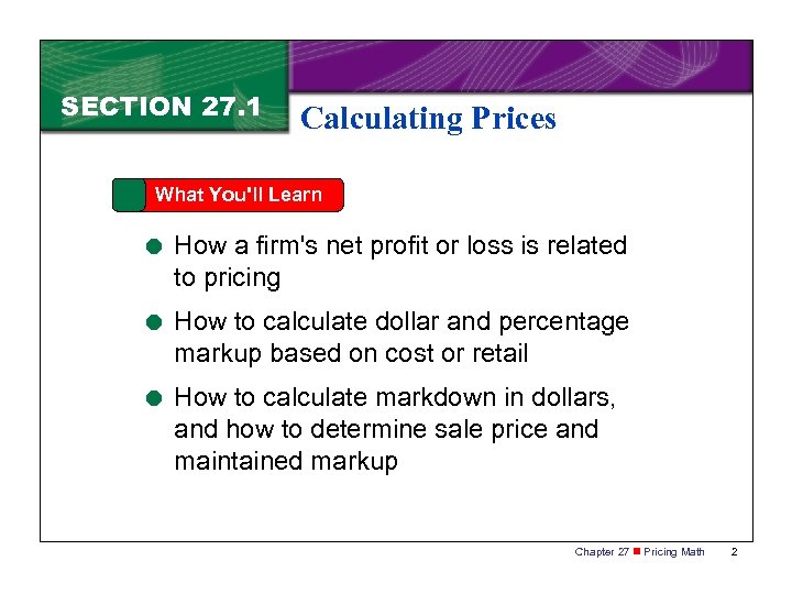 SECTION 27. 1 Calculating Prices What You'll Learn = How a firm's net profit