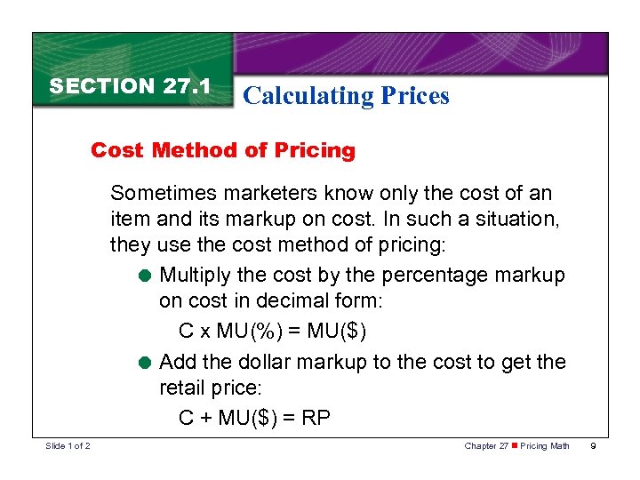 SECTION 27. 1 Calculating Prices Cost Method of Pricing Sometimes marketers know only the