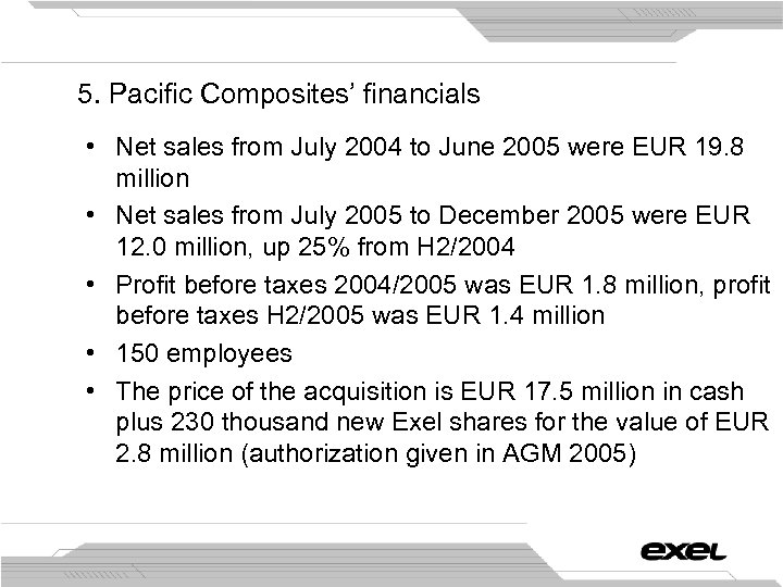 5. Pacific Composites’ financials • Net sales from July 2004 to June 2005 were