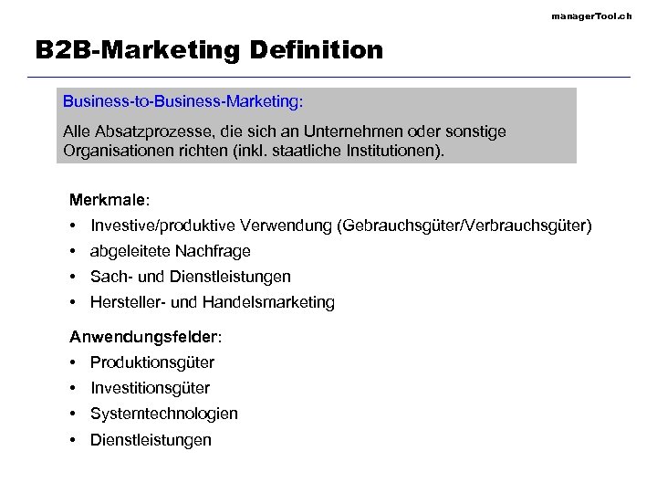 manager. Tool. ch B 2 B-Marketing Definition Business-to-Business-Marketing: Alle Absatzprozesse, die sich an Unternehmen