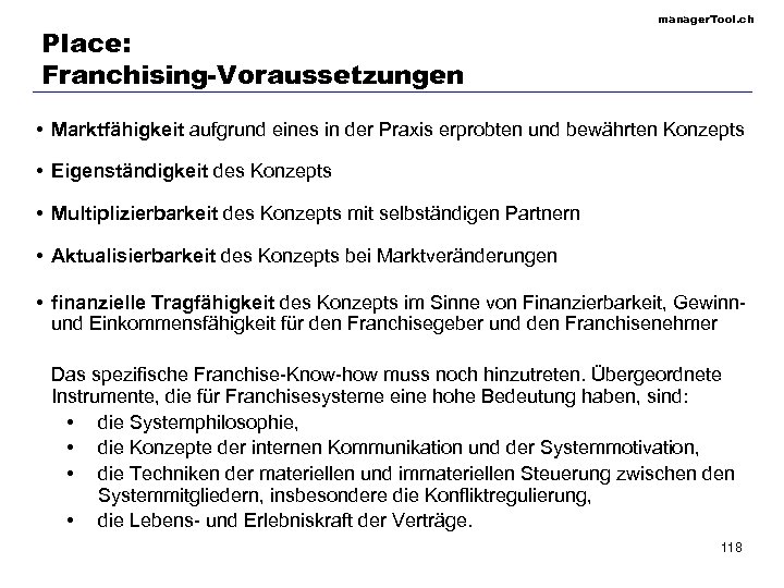 Place: Franchising-Voraussetzungen manager. Tool. ch • Marktfähigkeit aufgrund eines in der Praxis erprobten und