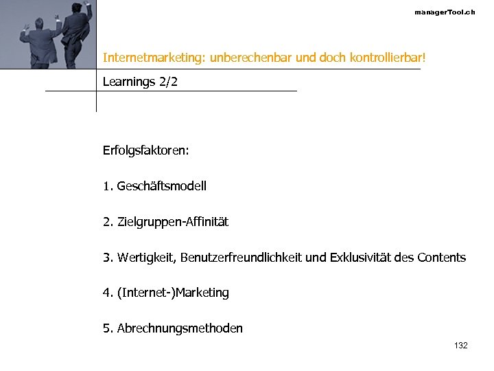 manager. Tool. ch Internetmarketing: unberechenbar und doch kontrollierbar! Learnings 2/2 Erfolgsfaktoren: 1. Geschäftsmodell 2.