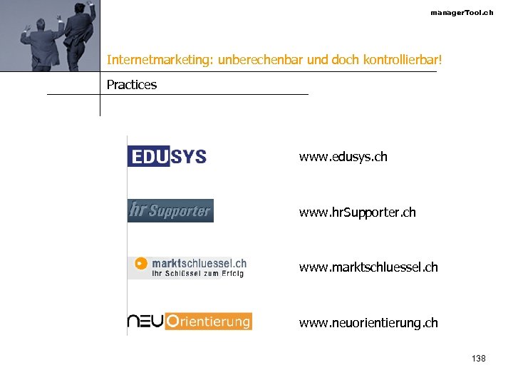 manager. Tool. ch Internetmarketing: unberechenbar und doch kontrollierbar! Practices www. edusys. ch www. hr.