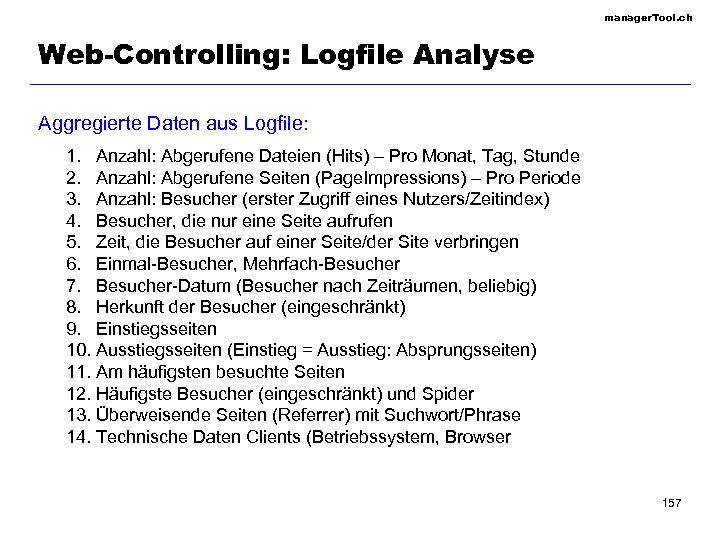 manager. Tool. ch Web-Controlling: Logfile Analyse Aggregierte Daten aus Logfile: 1. Anzahl: Abgerufene Dateien