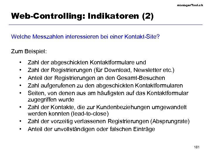 manager. Tool. ch Web-Controlling: Indikatoren (2) Welche Messzahlen interessieren bei einer Kontakt-Site? Zum Beispiel: