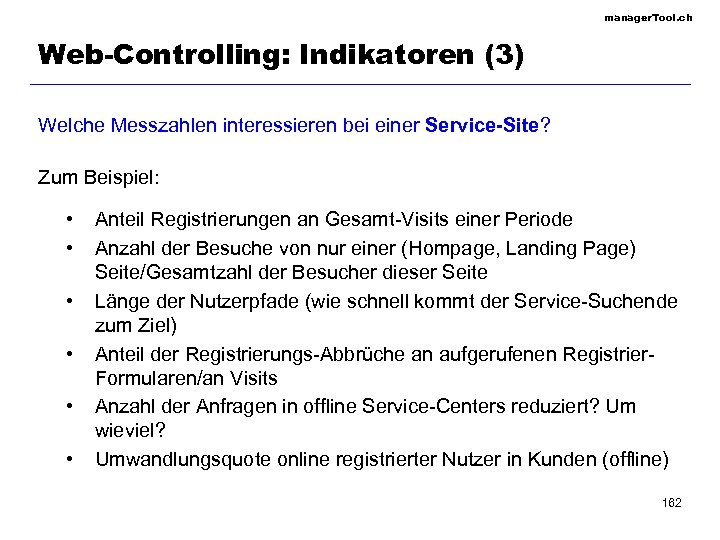 manager. Tool. ch Web-Controlling: Indikatoren (3) Welche Messzahlen interessieren bei einer Service-Site? Zum Beispiel: