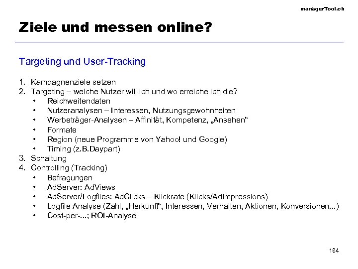 manager. Tool. ch Ziele und messen online? Targeting und User-Tracking 1. Kampagnenziele setzen 2.