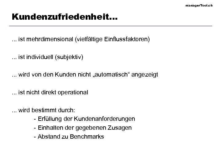 manager. Tool. ch Kundenzufriedenheit. . . ist mehrdimensional (vielfältige Einflussfaktoren). . . ist individuell