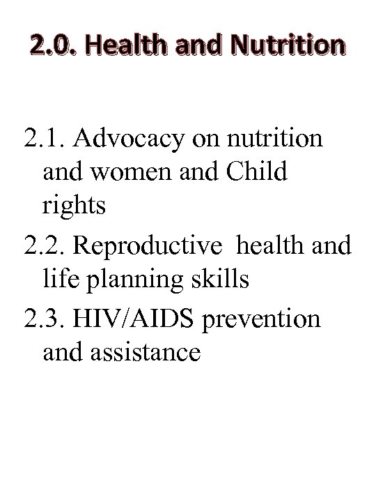 2. 0. Health and Nutrition 2. 1. Advocacy on nutrition and women and Child