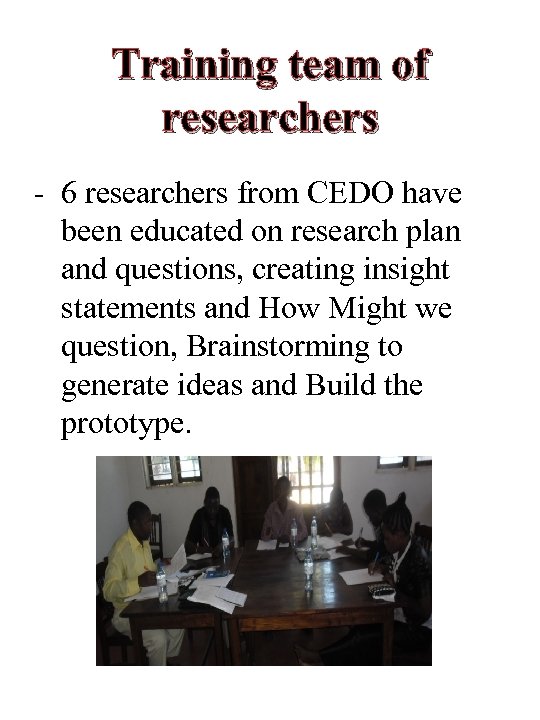 Training team of researchers - 6 researchers from CEDO have been educated on research