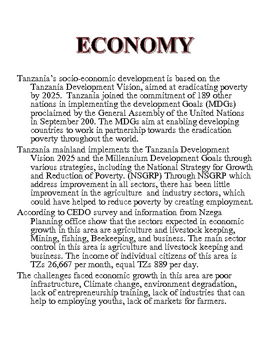 ECONOMY Tanzania’s socio-economic development is based on the Tanzania Development Vision, aimed at eradicating