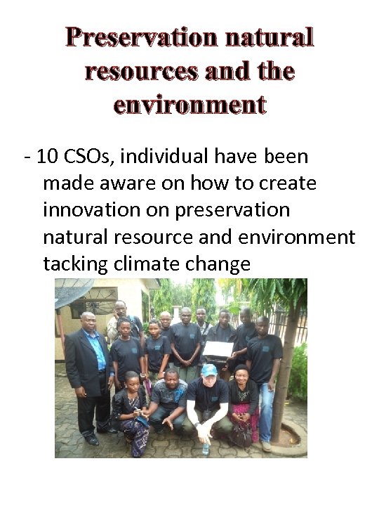 Preservation natural resources and the environment - 10 CSOs, individual have been made aware