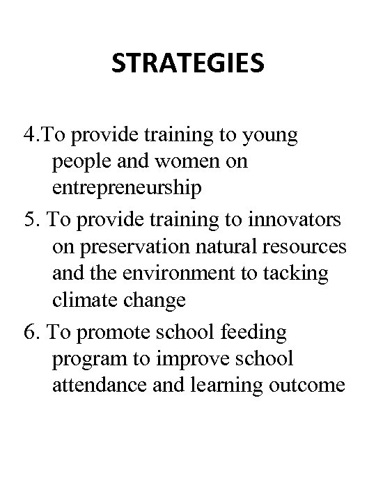 STRATEGIES 4. To provide training to young people and women on entrepreneurship 5. To