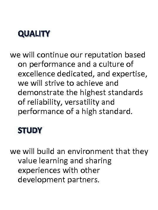 QUALITY we will continue our reputation based on performance and a culture of excellence