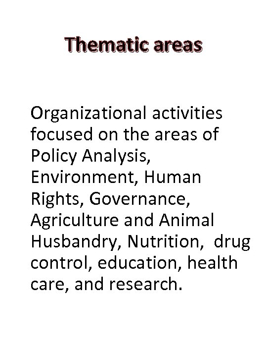 Thematic areas Organizational activities focused on the areas of Policy Analysis, Environment, Human Rights,