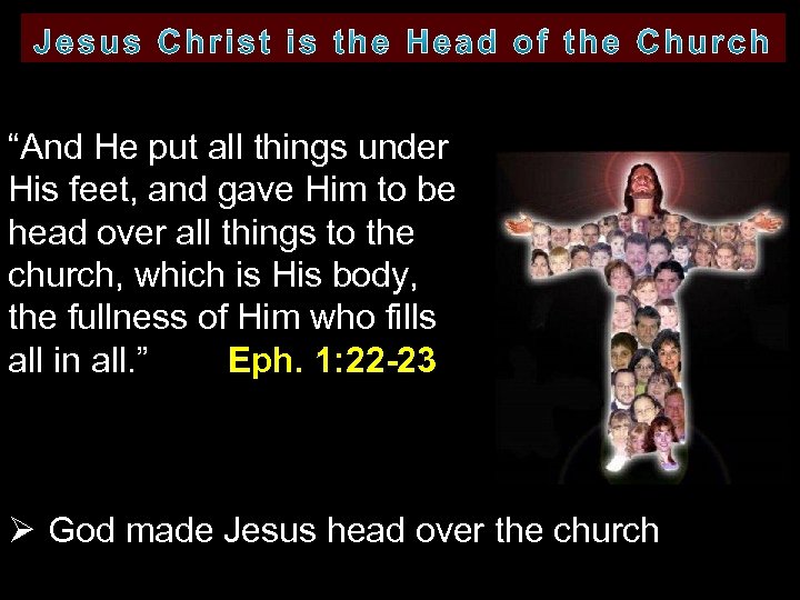 “And He put all things under His feet, and gave Him to be head
