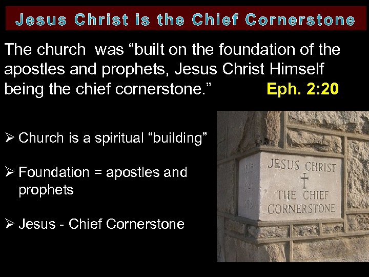 The church was “built on the foundation of the apostles and prophets, Jesus Christ