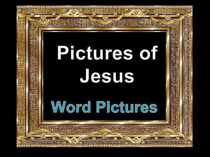 Pictures of Jesus Word Pictures 