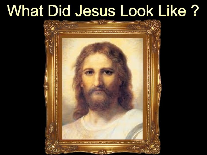 What Did Jesus Look Like ? 