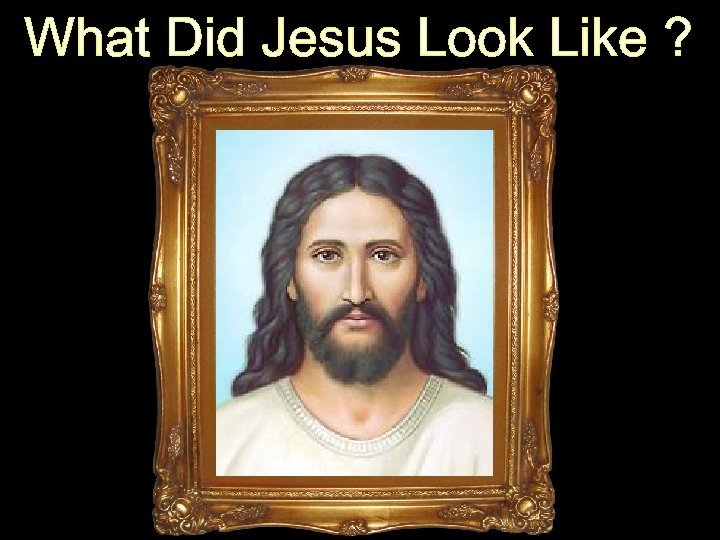 What Did Jesus Look Like ? 