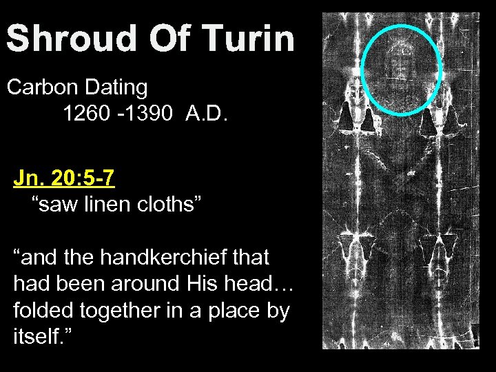 Shroud Of Turin Carbon Dating 1260 -1390 A. D. Jn. 20: 5 -7 “saw