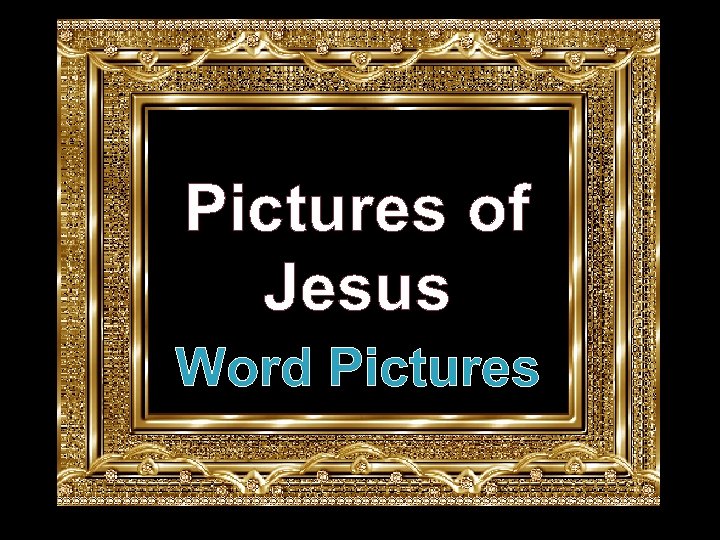 Pictures of Jesus Word Pictures 