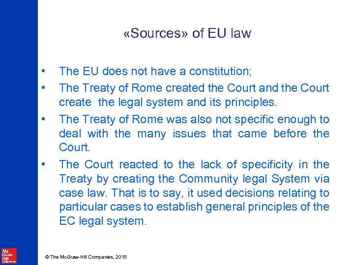  «Sources» of EU law • • The EU does not have a constitution;