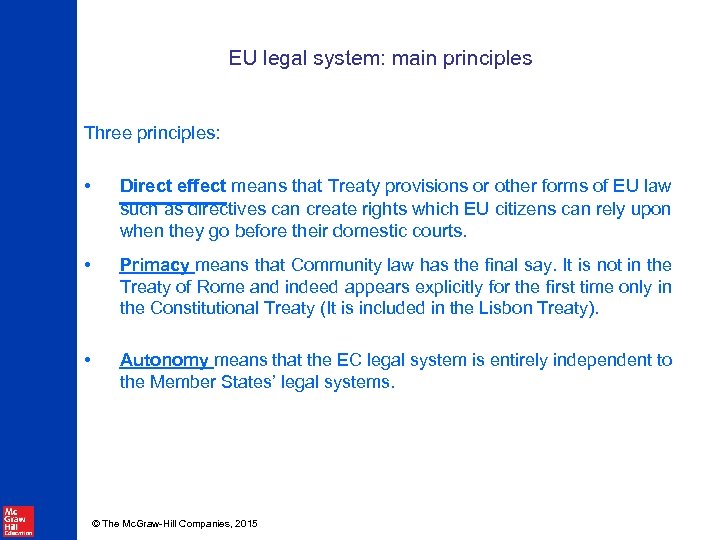 EU legal system: main principles Three principles: • Direct effect means that Treaty provisions