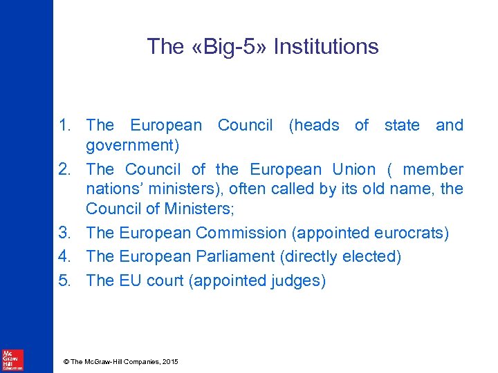 The «Big-5» Institutions 1. The European Council (heads of state and government) 2. The