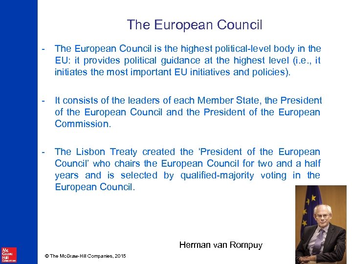 The European Council - The European Council is the highest political-level body in the