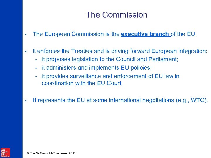 The Commission - The European Commission is the executive branch of the EU. -