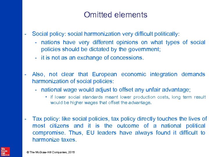 Omitted elements - Social policy: social harmonization very difficult politically: - nations have very