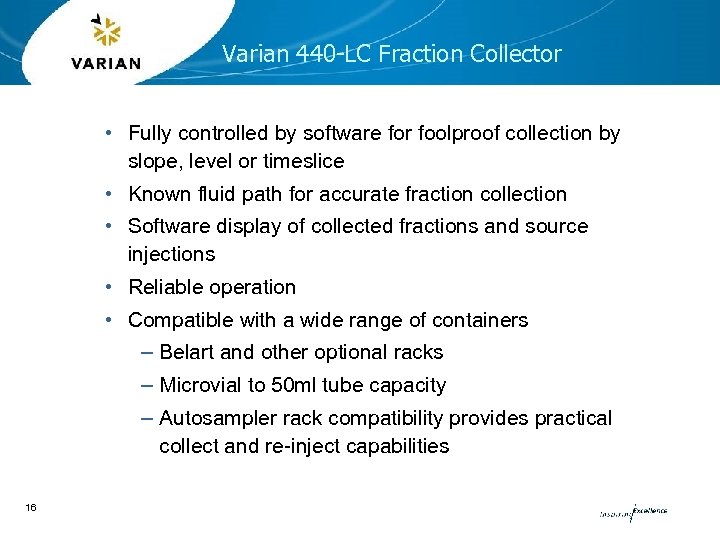 Varian 440 -LC Fraction Collector • Fully controlled by software for foolproof collection by