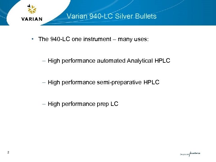 Varian 940 -LC Silver Bullets • The 940 -LC one instrument – many uses: