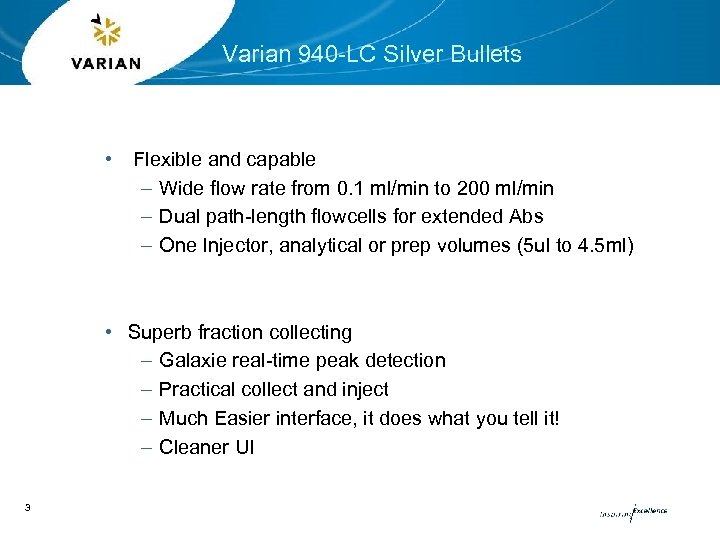 Varian 940 -LC Silver Bullets • Flexible and capable – Wide flow rate from
