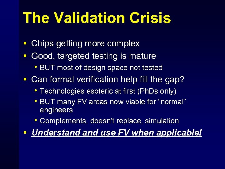 The Validation Crisis § Chips getting more complex § Good, targeted testing is mature