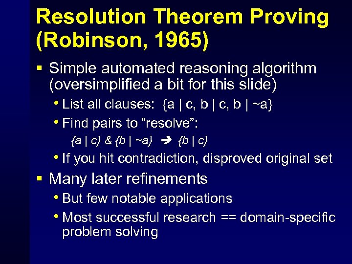 Resolution Theorem Proving (Robinson, 1965) § Simple automated reasoning algorithm (oversimplified a bit for