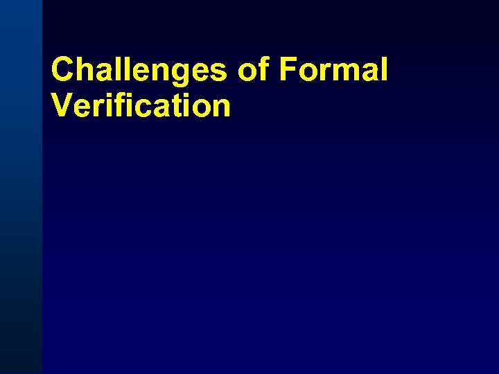 Challenges of Formal Verification 