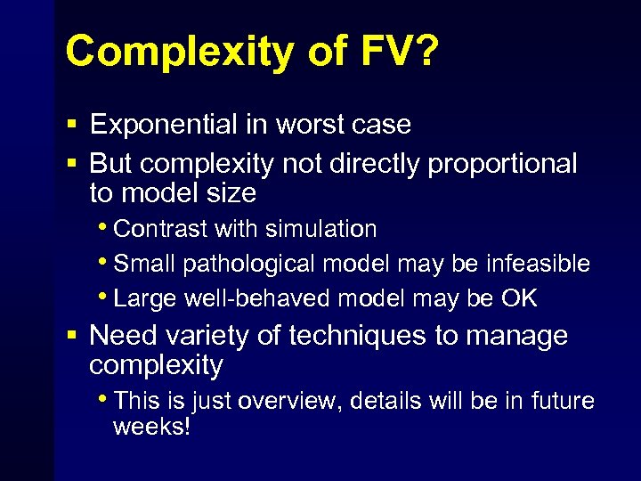 Complexity of FV? § Exponential in worst case § But complexity not directly proportional