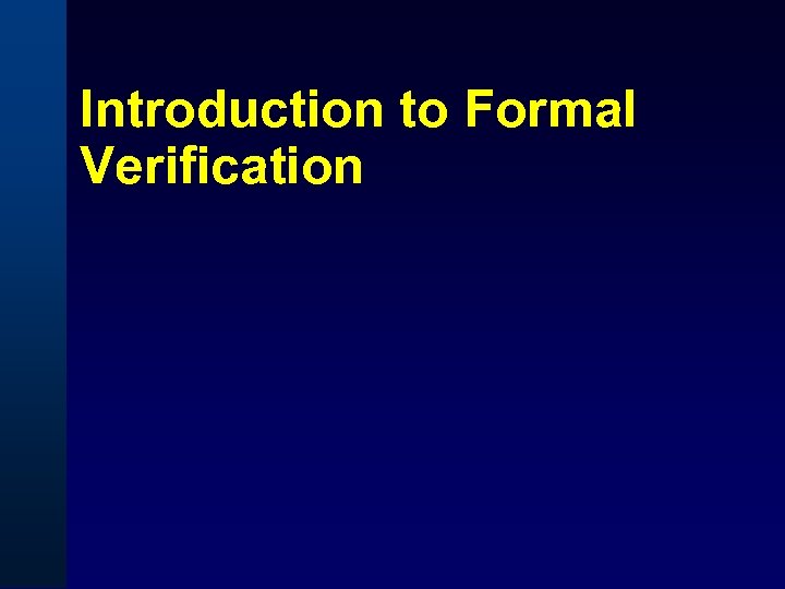 Introduction to Formal Verification 